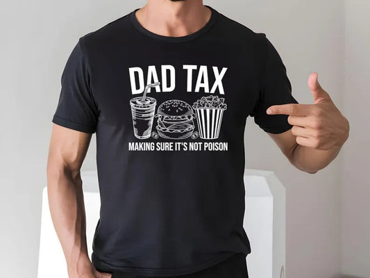 Funny Dad Tax Shirt – Father’s Day Gift from Kids – “Making Sure It’s Not Poison” Food Humor T-Shirt for Dad – Graphic Tee for Men